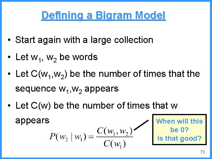 Defining a Bigram Model • Start again with a large collection • Let w