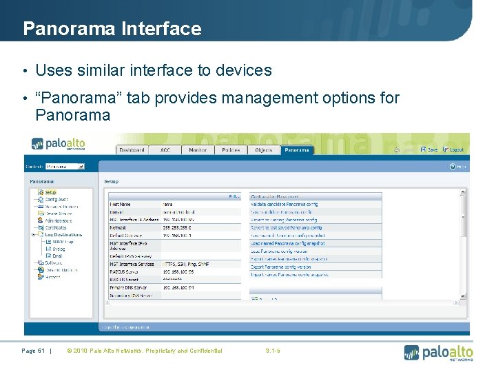 Panorama Interface • Uses similar interface to devices • “Panorama” tab provides management options