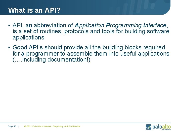 What is an API? • API, an abbreviation of Application Programming Interface, is a