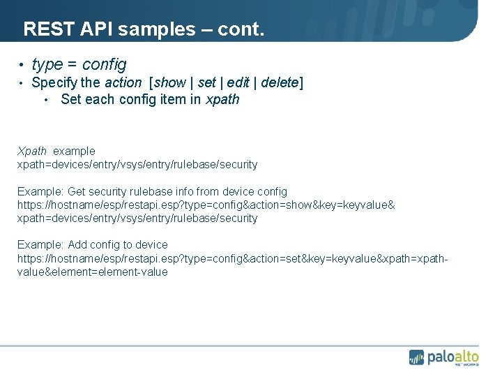 REST API samples – cont. • type = config • Specify the action [show
