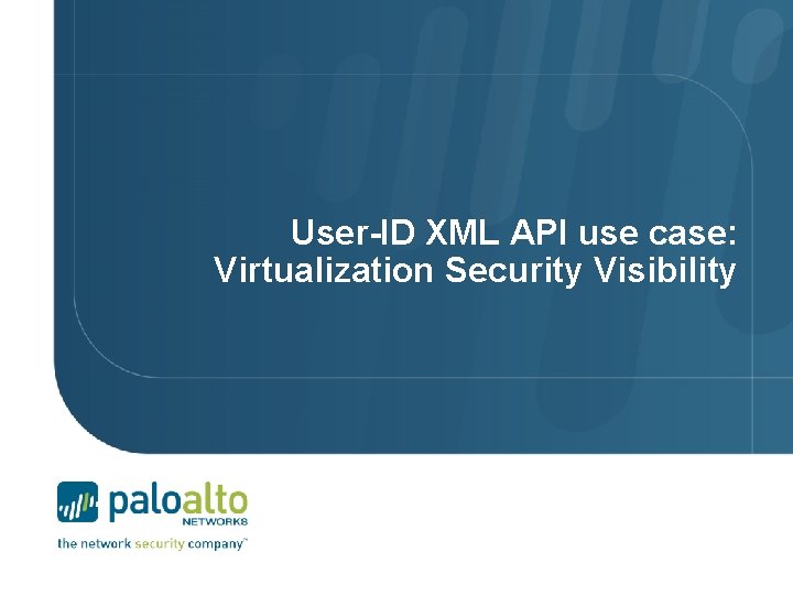 User-ID XML API use case: Virtualization Security Visibility 