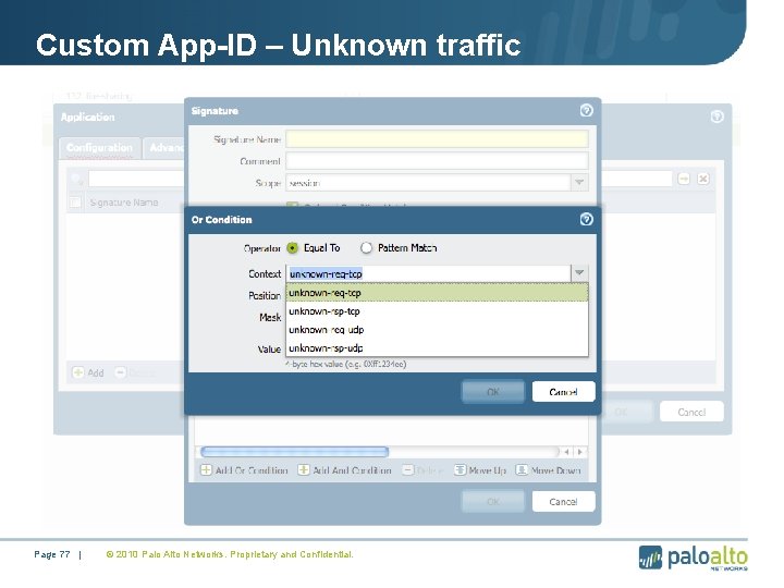 Custom App-ID – Unknown traffic Page 77 | © 2010 Palo Alto Networks. Proprietary