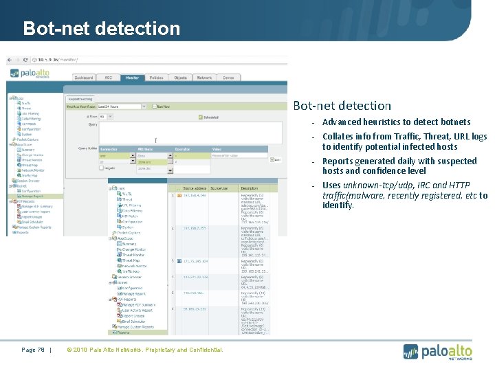 Bot-net detection - Advanced heuristics to detect botnets - Collates info from Traffic, Threat,