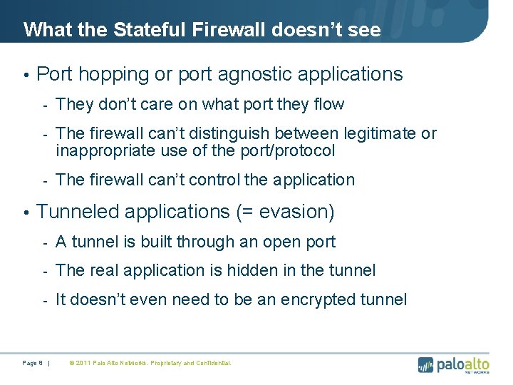 What the Stateful Firewall doesn’t see • Port hopping or port agnostic applications -