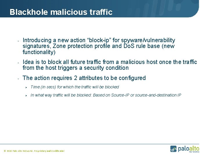 Blackhole malicious traffic - Introducing a new action “block-ip” for spyware/vulnerability signatures, Zone protection
