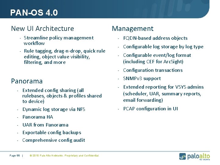 PAN-OS 4. 0 New UI Architecture Streamline policy management workflow - Rule tagging, drag-n-drop,