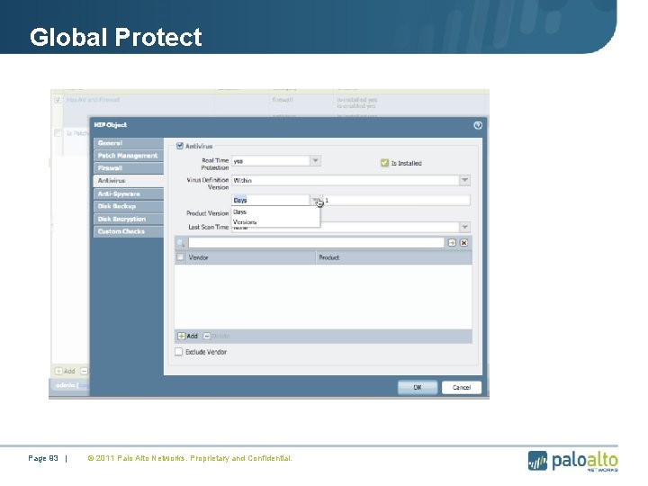 Global Protect Page 93 | © 2011 Palo Alto Networks. Proprietary and Confidential. 