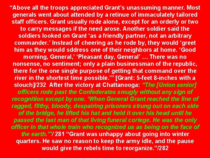 “Above all the troops appreciated Grant’s unassuming manner. Most generals went about attended by