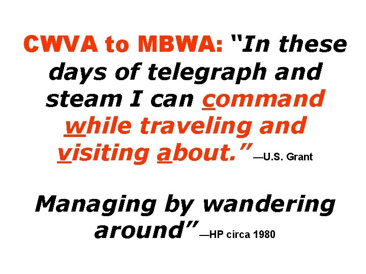 CWVA to MBWA: “In these days of telegraph and steam I can command while