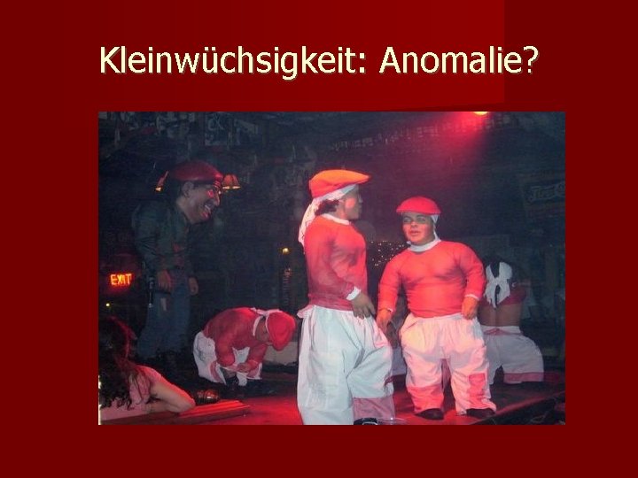 Kleinwüchsigkeit: Anomalie? 