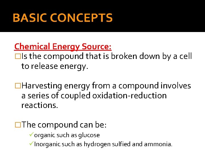 BASIC CONCEPTS Chemical Energy Source: �Is the compound that is broken down by a