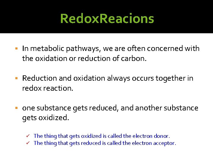 Redox. Reacions In metabolic pathways, we are often concerned with the oxidation or reduction