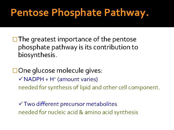 Pentose Phosphate Pathway. �The greatest importance of the pentose phosphate pathway is its contribution