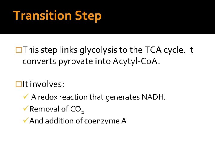 Transition Step �This step links glycolysis to the TCA cycle. It converts pyrovate into