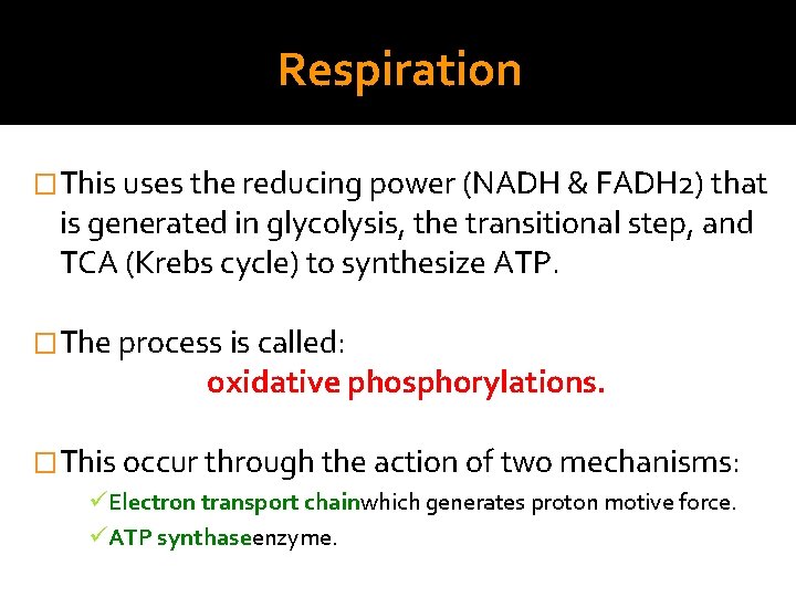 Respiration �This uses the reducing power (NADH & FADH 2) that is generated in