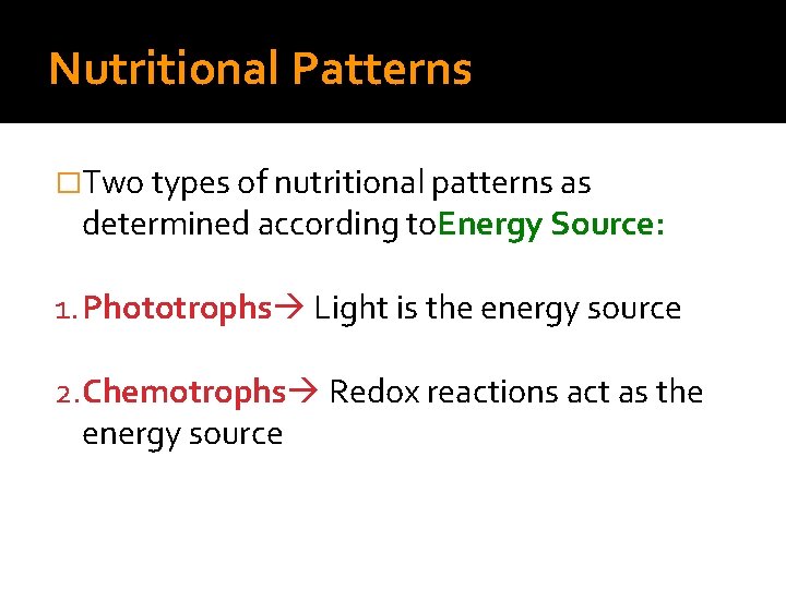 Nutritional Patterns �Two types of nutritional patterns as determined according to. Energy Source: 1.