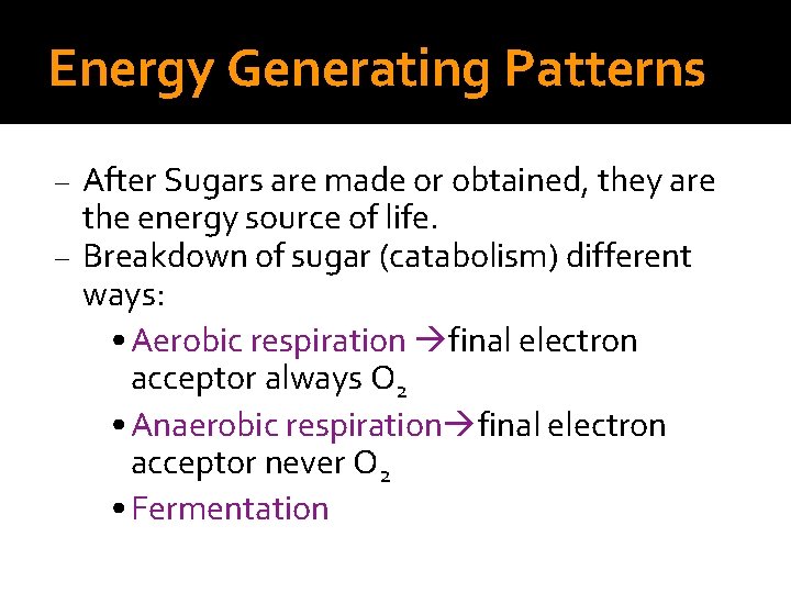 Energy Generating Patterns After Sugars are made or obtained, they are the energy source