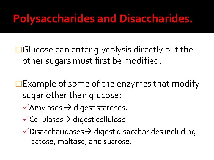 Polysaccharides and Disaccharides. �Glucose can enter glycolysis directly but the other sugars must first