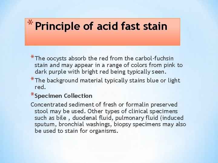 * Principle of acid fast stain * The oocysts absorb the red from the