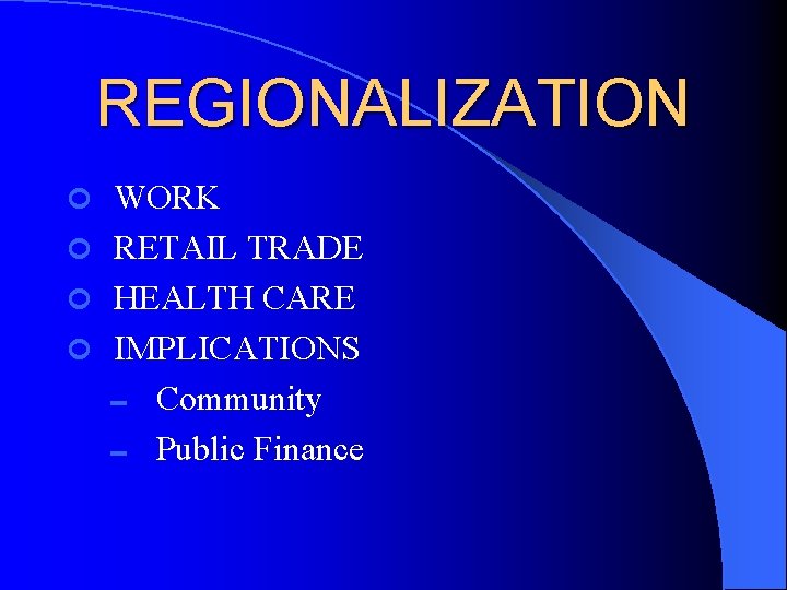 REGIONALIZATION WORK ¢ RETAIL TRADE ¢ HEALTH CARE ¢ IMPLICATIONS 0 Community 0 Public