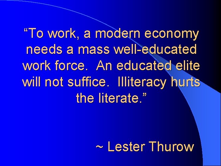 “To work, a modern economy needs a mass well-educated work force. An educated elite