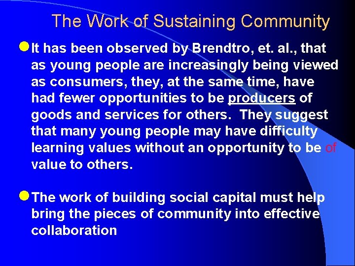 The Work of Sustaining Community l. It has been observed by Brendtro, et. al.