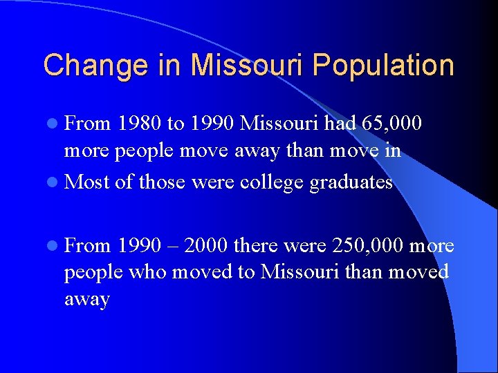 Change in Missouri Population l From 1980 to 1990 Missouri had 65, 000 more