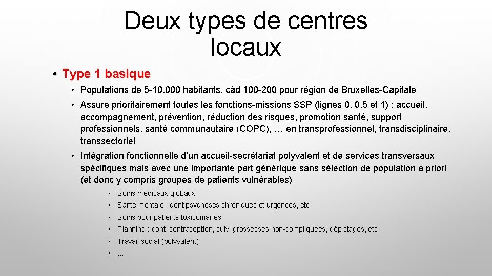 Deux types de centres locaux • Type 1 basique • Populations de 5 -10.