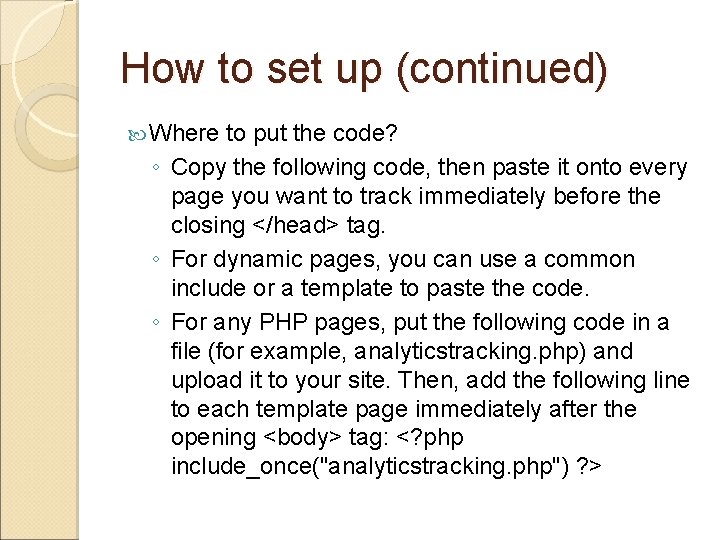 How to set up (continued) Where to put the code? ◦ Copy the following