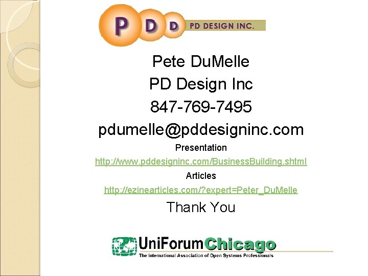 Pete Du. Melle PD Design Inc 847 -769 -7495 pdumelle@pddesigninc. com Presentation http: //www.