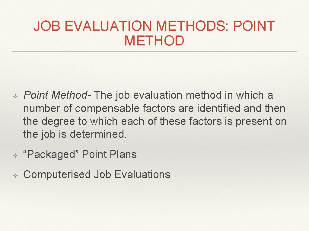 JOB EVALUATION METHODS: POINT METHOD ❖ Point Method- The job evaluation method in which