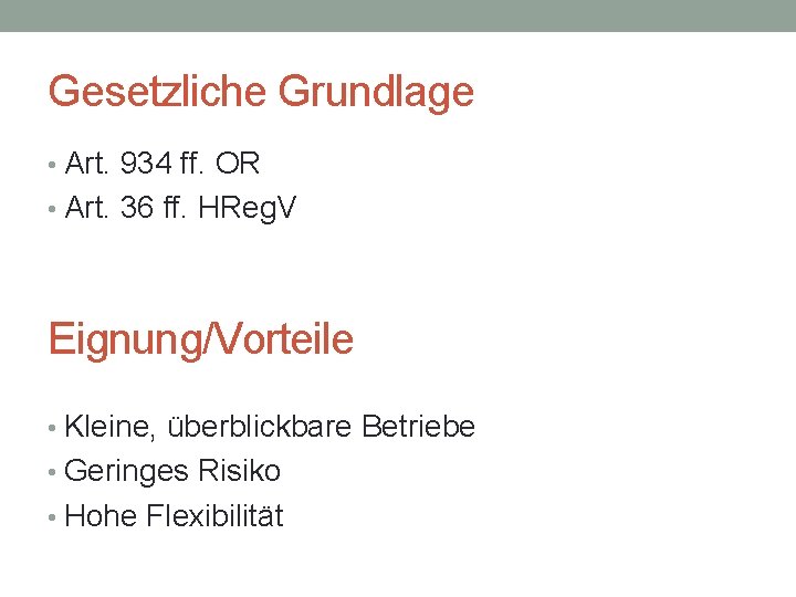 Gesetzliche Grundlage • Art. 934 ff. OR • Art. 36 ff. HReg. V Eignung/Vorteile