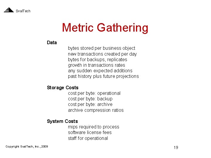 Sval. Tech Metric Gathering Data bytes stored per business object new transactions created per