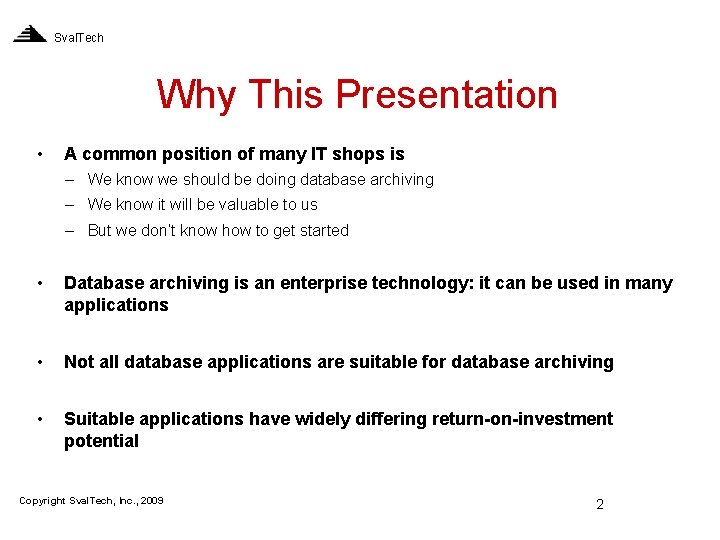 Sval. Tech Why This Presentation • A common position of many IT shops is