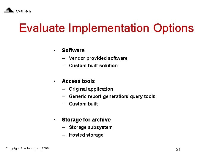 Sval. Tech Evaluate Implementation Options • Software – Vendor provided software – Custom built