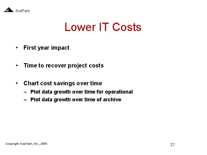 Sval. Tech Lower IT Costs • First year impact • Time to recover project