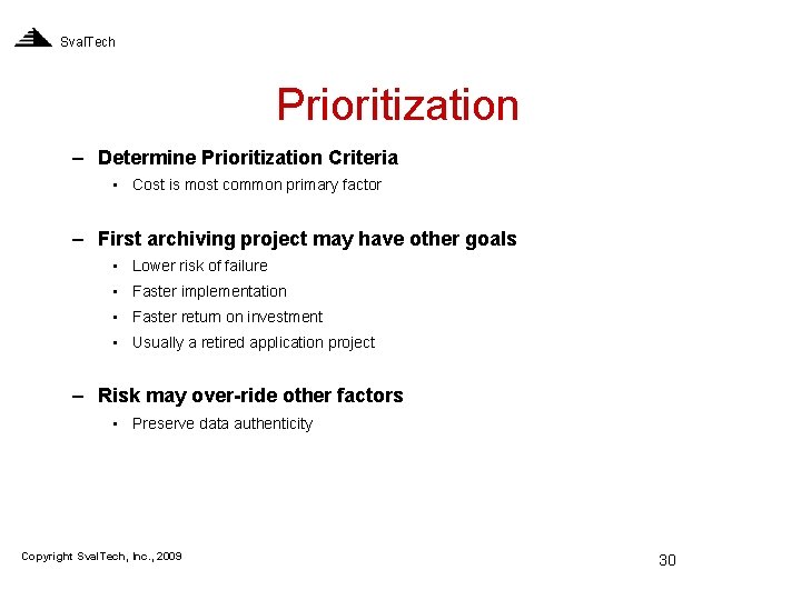 Sval. Tech Prioritization – Determine Prioritization Criteria • Cost is most common primary factor
