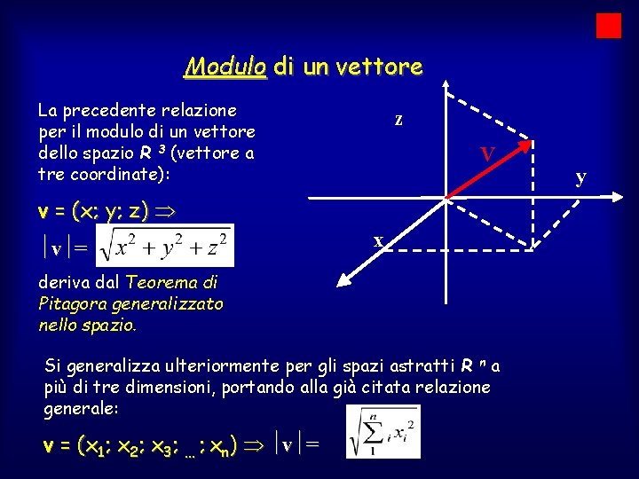 Modulo di un vettore La precedente relazione per il modulo di un vettore dello