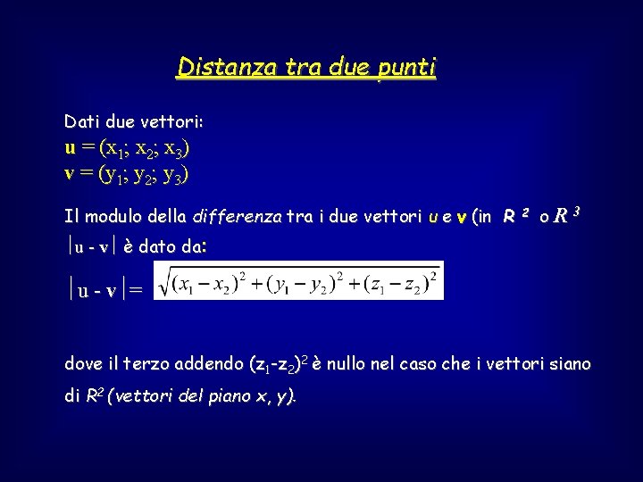 Distanza tra due punti Dati due vettori: u = (x 1; x 2; x