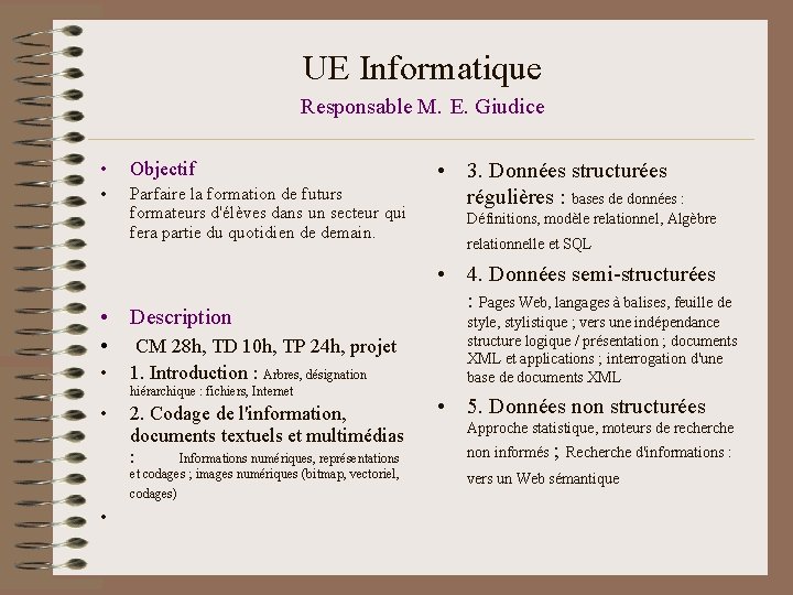 UE Informatique Responsable M. E. Giudice • Objectif • Parfaire la formation de futurs