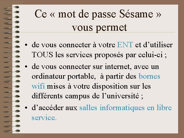 Ce « mot de passe Sésame » vous permet • de vous connecter à