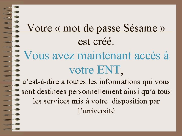 Votre « mot de passe Sésame » est créé. Vous avez maintenant accès à