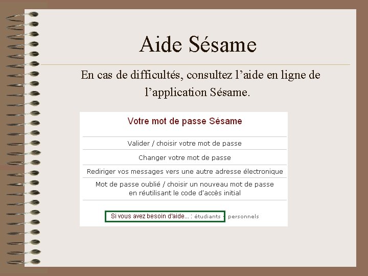 Aide Sésame En cas de difficultés, consultez l’aide en ligne de l’application Sésame. 