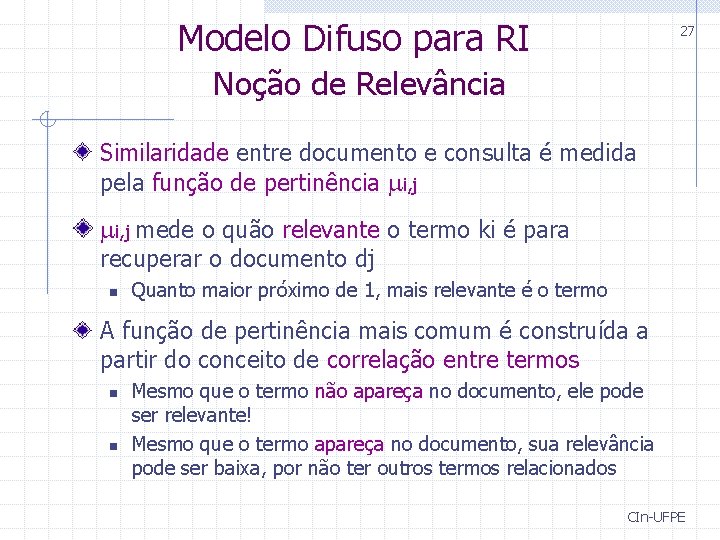 Modelo Difuso para RI 27 Noção de Relevância Similaridade entre documento e consulta é Modelo Difuso para RI 27 Noção de Relevância Similaridade entre documento e consulta é