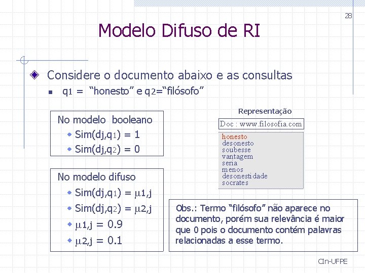 Modelo Difuso de RI 28 Considere o documento abaixo e as consultas n q