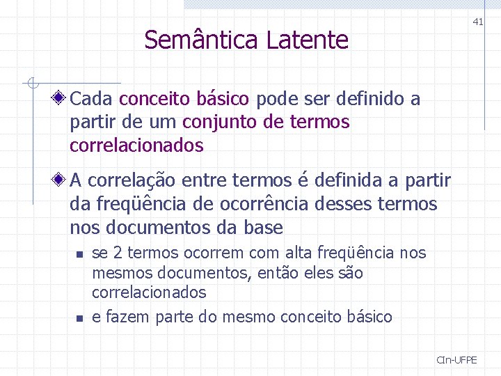 41 Semântica Latente Cada conceito básico pode ser definido a partir de um conjunto