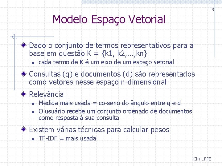 9 Modelo Espaço Vetorial Dado o conjunto de termos representativos para a base em