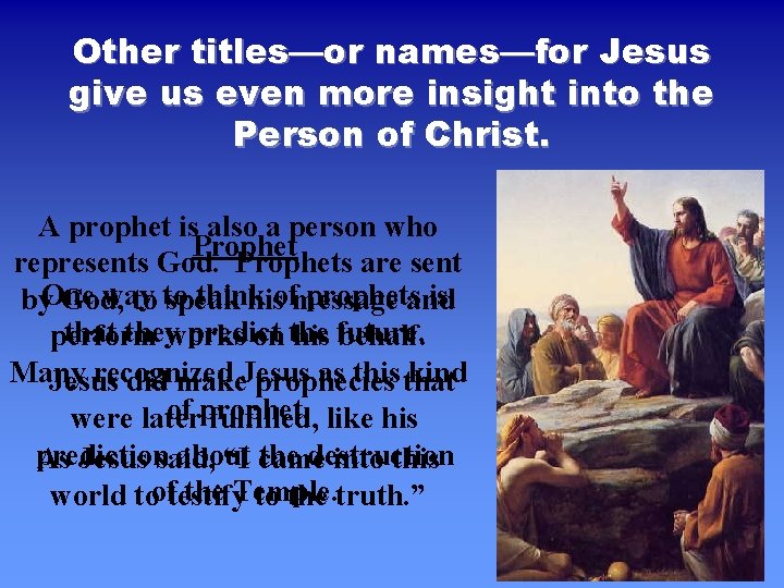 Other titles—or names—for Jesus give us even more insight into the Person of Christ.