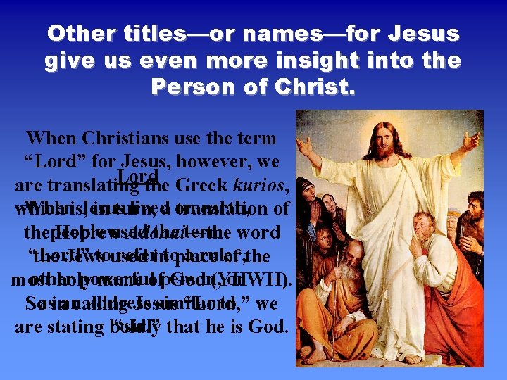 Other titles—or names—for Jesus give us even more insight into the Person of Christ.