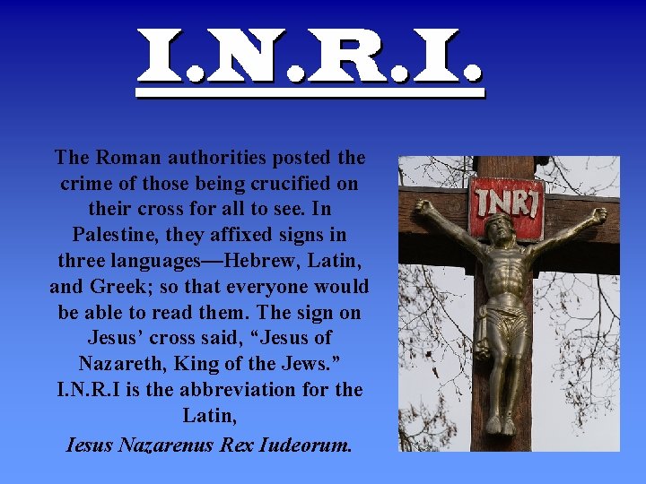 The Roman authorities posted the crime of those being crucified on their cross for